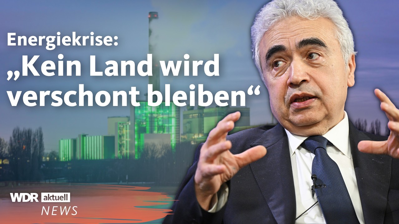 Energiekrise: IEA-Chef warnt vor schlimmster Lage seit Jahrzehnten | WDR Aktuelle Stunde