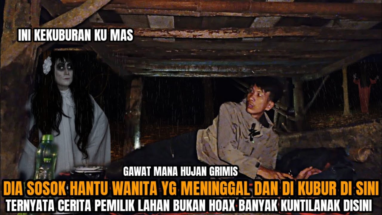 CAMPING HOROR: AKU DI HANTUI SOSOK WANITA YG MENINGGAL GANTUNG DIRI DAN DI KUBUR DEKAT PONDOK INI