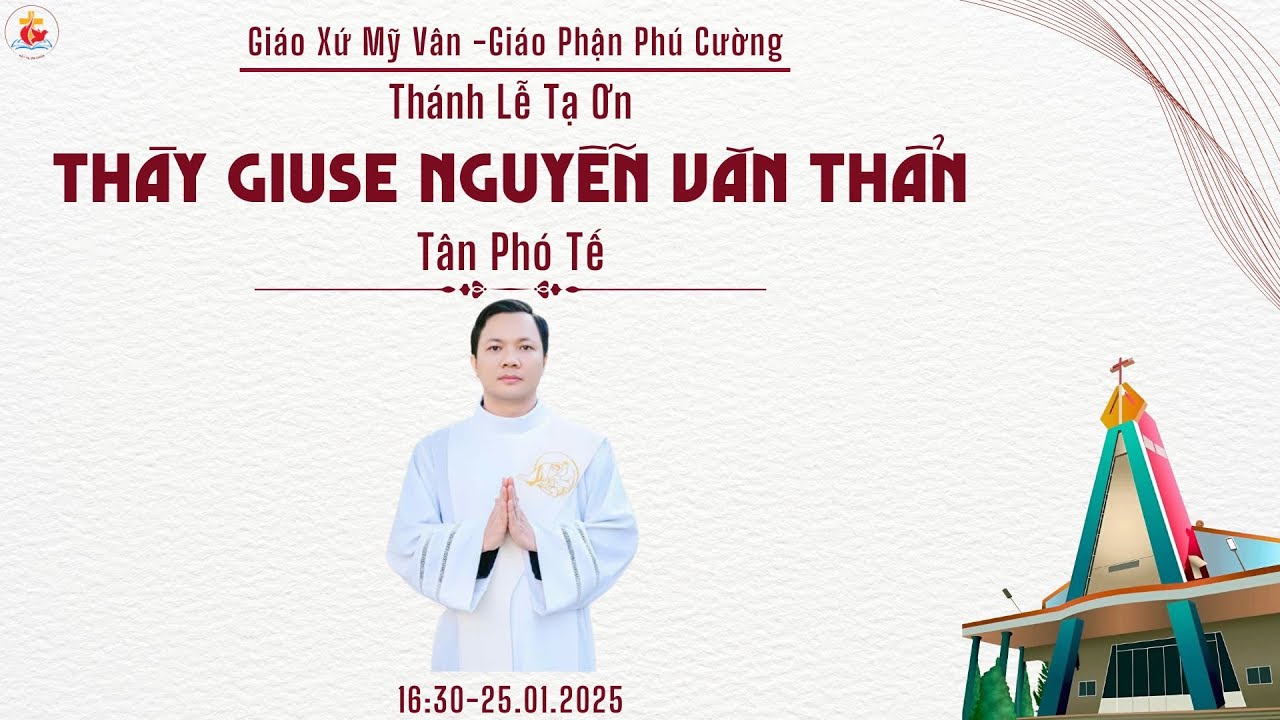 GXMV-LỄ TẠ ƠN THẦY GIUSE NGUYỂN VĂN THẨN LÃNH NHẬN PHÓ TẾ -16h:30-25.1.2026-TẠI GIÁO XỨ MỸ VÂN .
