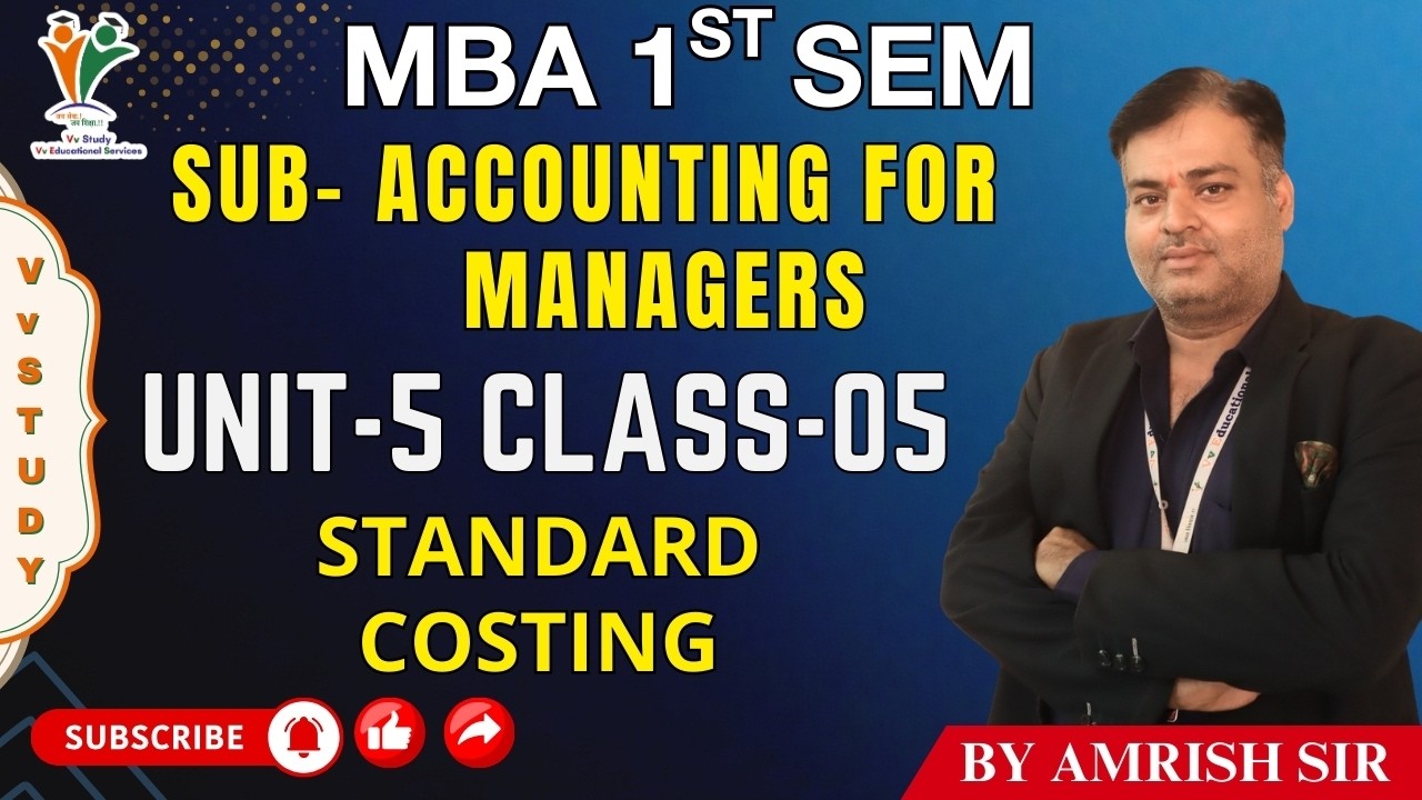 STANDARD COSTING - MBA 1ST SEM | ACCOUNTING FOR MANAGERS | (UNIT-5) | BY AMRISH SIR | Vv Study