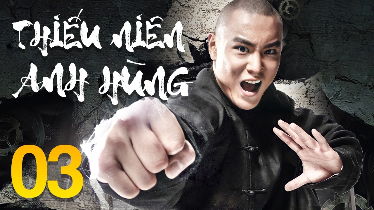 Phim Mới 2026 | Thiếu Niên Anh Hùng - Tập 3 | Phim Hành Động Võ Thuật Trung Quốc Lồng Tiếng Hay Nhất