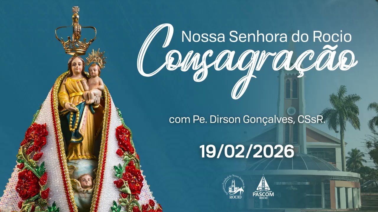 Consagração a Nossa Senhora do Rocio | 19/02/2026