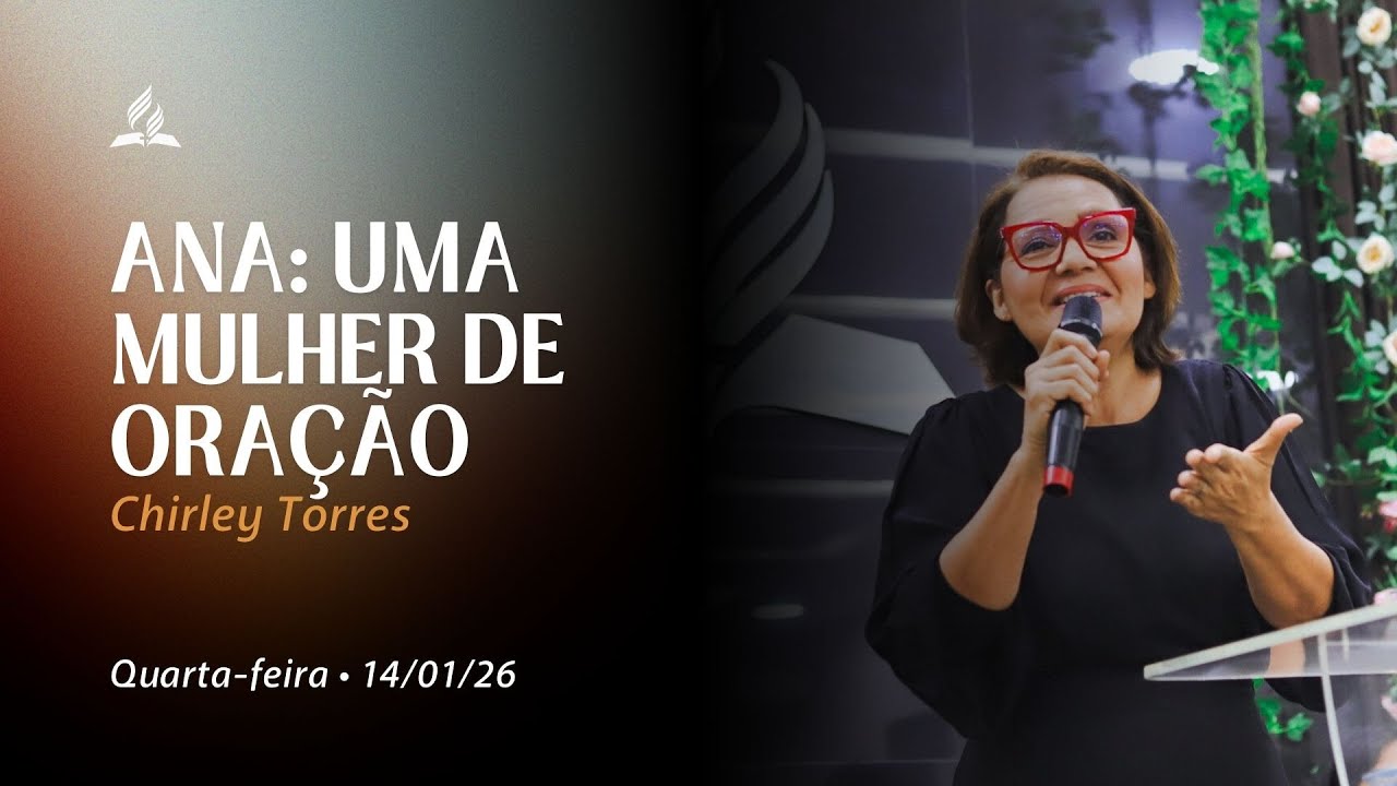 ANA: UMA MULHER DE ORAÇÃO | Chirley Torres | Adventistas Pedreira (14.01.26)