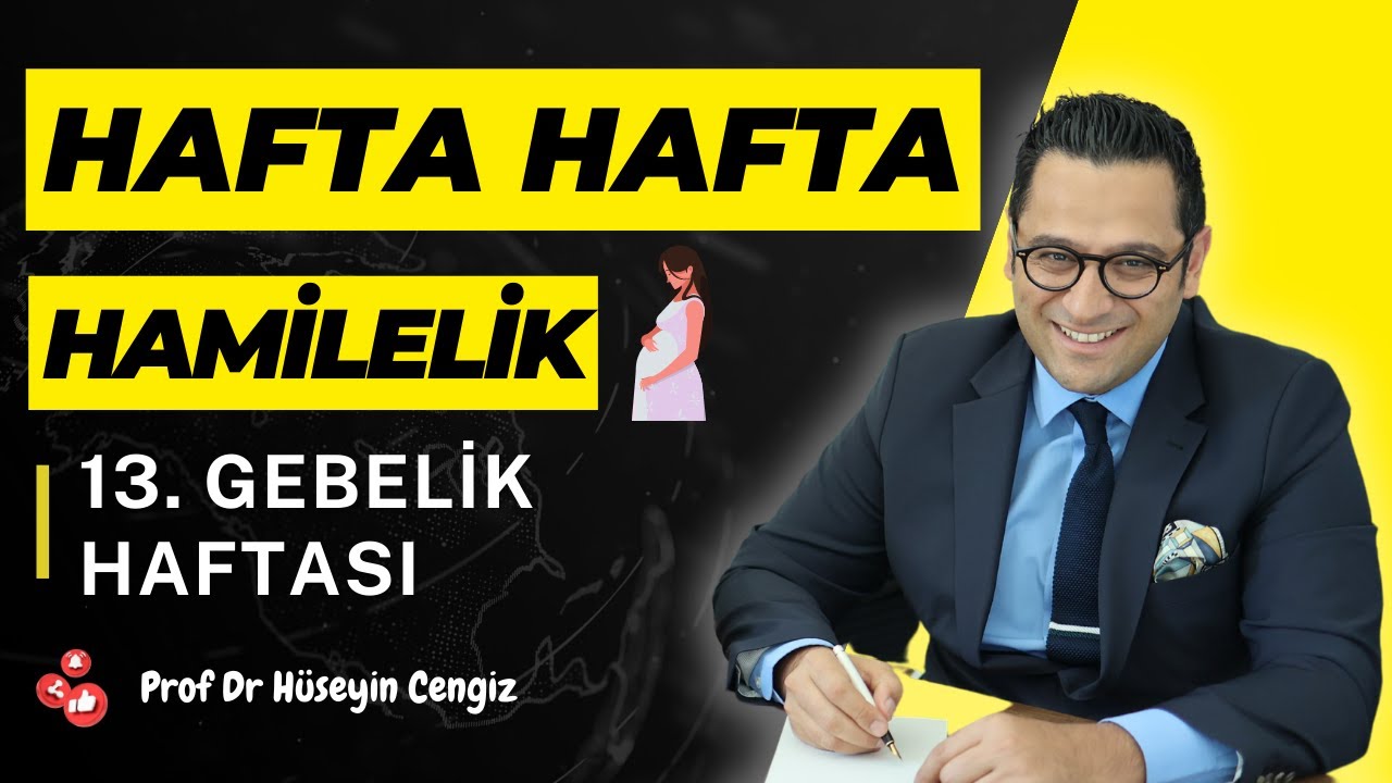 13 HAFTA GEBELİK (hafta hafta gebelik, gebeliğin 13.haftasında hem bebekte hem annede neler oluyor?)