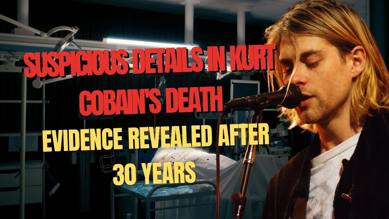 Suspicious Details in Kurt Cobain's Death - Evidence Revealed After 30 Years