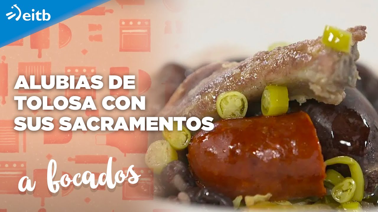 A BOCADOS: Alubias de Tolosa con sus sacramentos