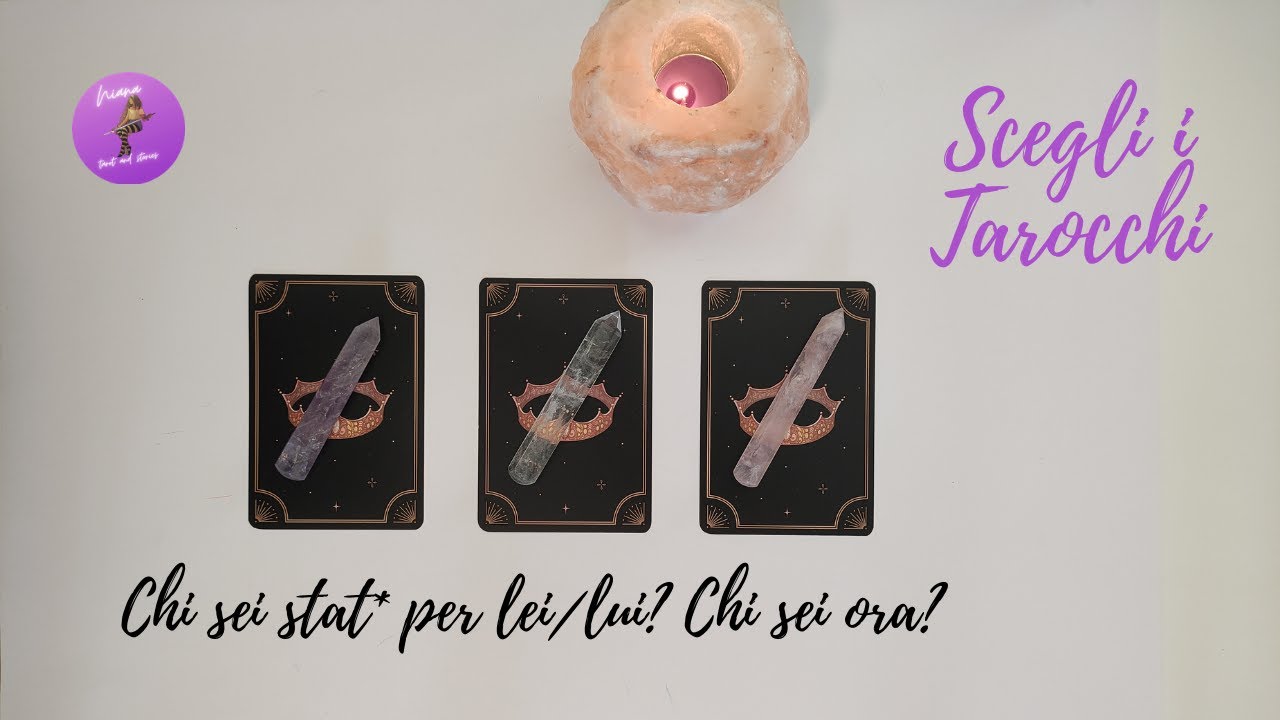 💕 Chi sei stat* per lui/lei? Chi sei ora?💕🔮 Scegli i tarocchi