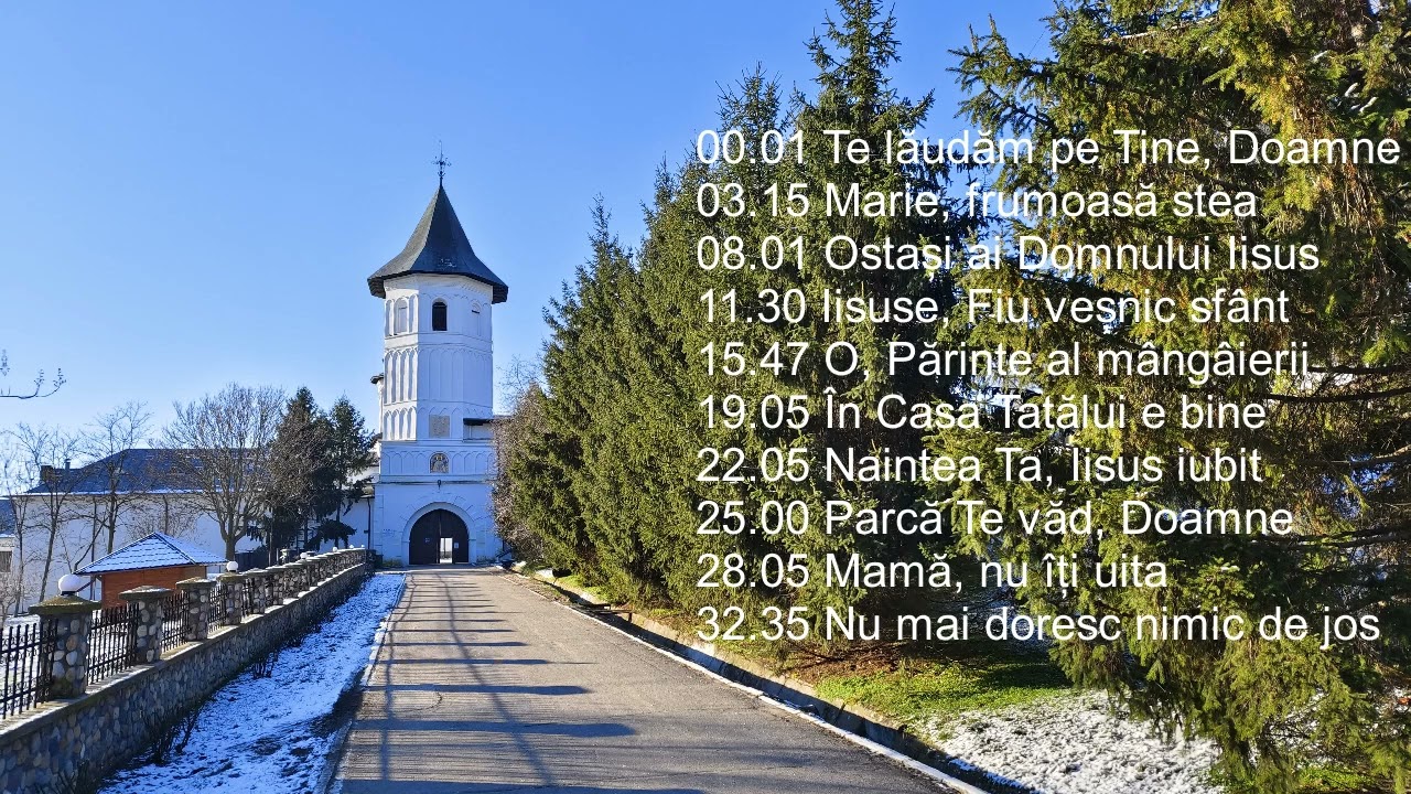 Mănăstirea Brâncoveni - Te lăudăm pe Tine, Doamne (2006)