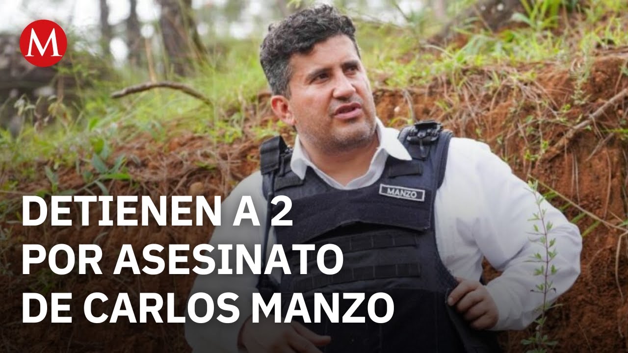Detienen a dos presuntos responsables del asesinato del alcalde de Uruapan, Carlos Manzo