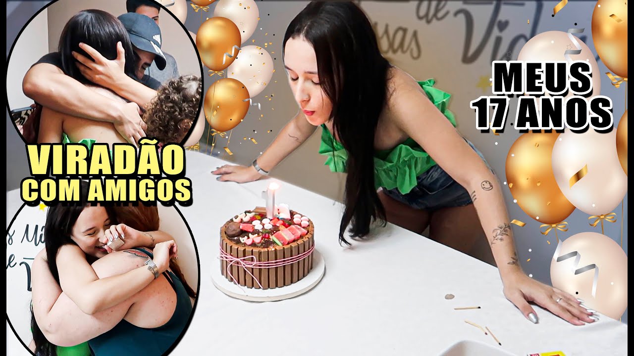 MEU ANIVERSÁRIO DE 17 ANOS - VIRADÃO