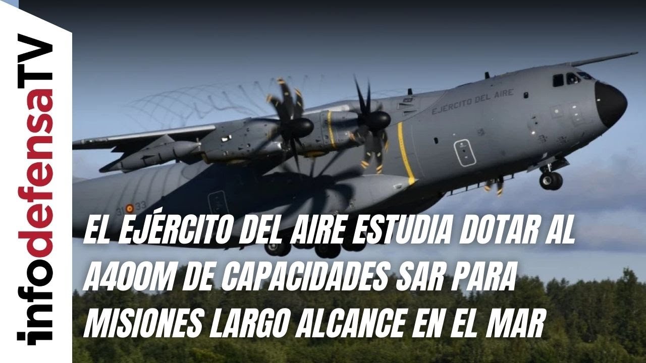 El Ejército del Aire estudia dotar al A400M de capacidades SAR para misiones largo alcance en el mar