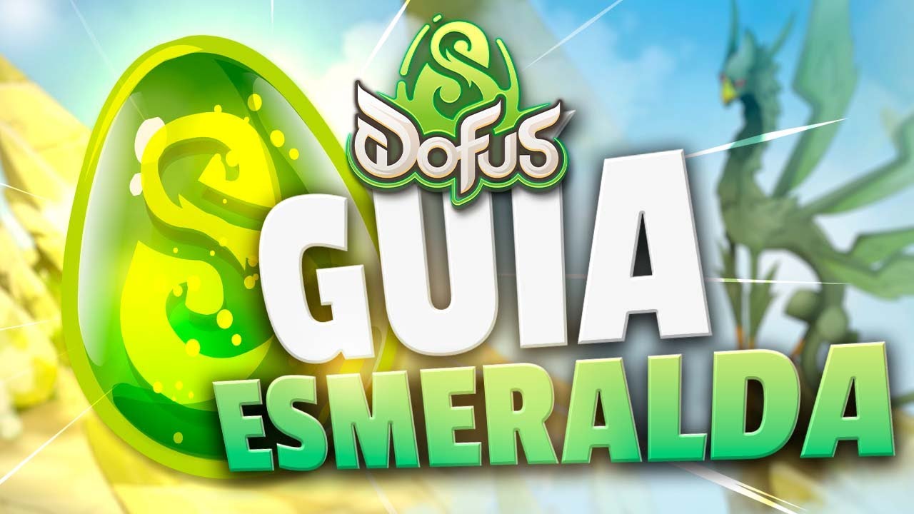 GU&Iacute;A DOFUS ESMERALDA 💨🥚 LA M&Aacute;S R&Aacute;PIDA Y ACTUALIZADA!