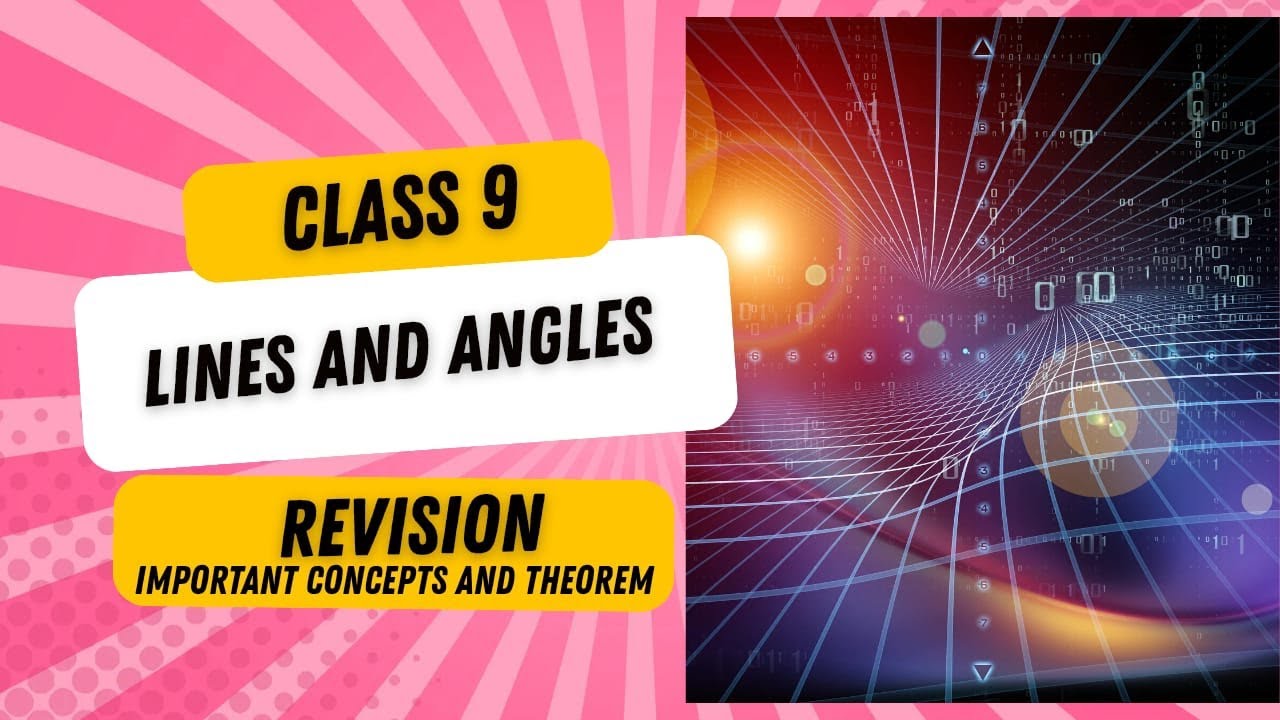 Lines and Angles | Important Concepts | Class 9 Maths