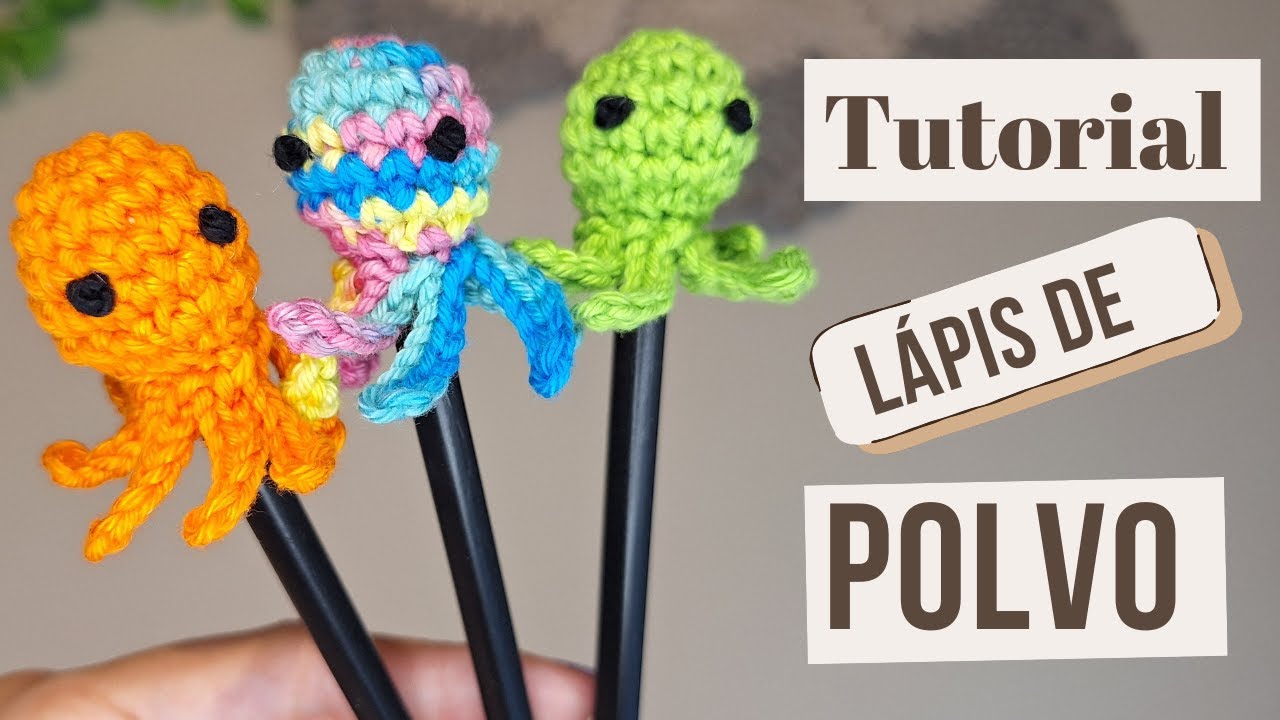 Passo a passo ponteira de lápis polvo de crochê