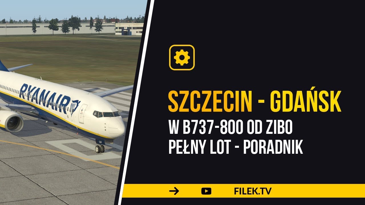 X-Plane - pełny lot - Szczecin - Gdańsk w B737-800 od zibo- poradnik / tutorial pl - CZYTAJ OPIS