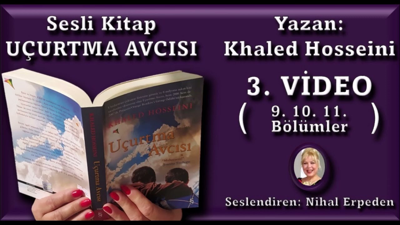 Uçurtma Avcısı - Seslendiren: Nihal Erpeden - 3. Video (9. 10. 11. bölümler)