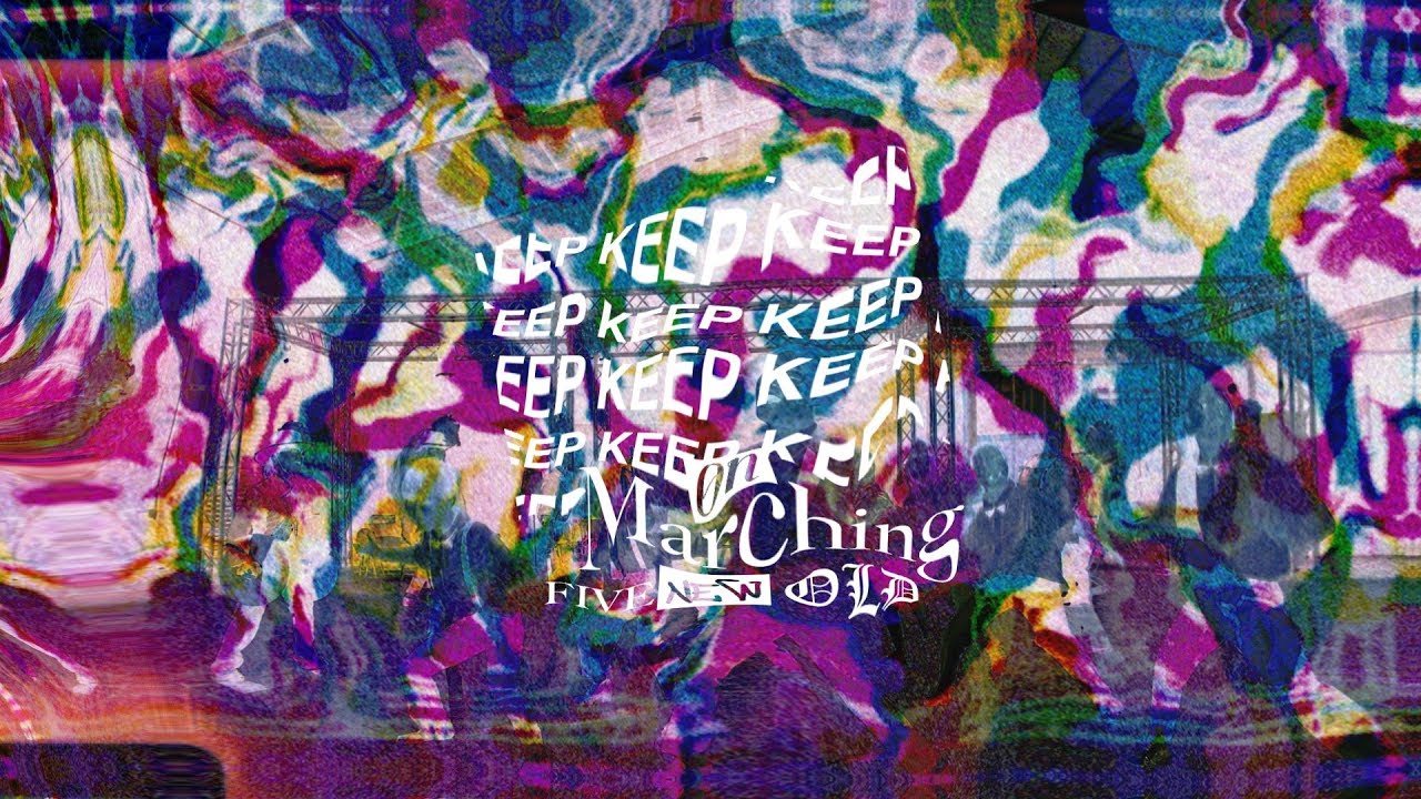 FIVE NEW OLD - Keep On Marching 【Official Music Video】