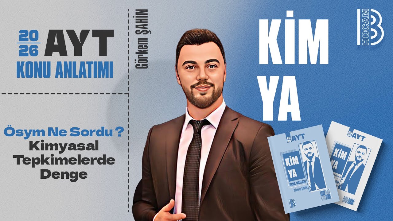 45) AYT Kimya - Ösym Ne Sordu ? - Kimyasal Tepkimelerde Denge - Görkem ŞAHİN - 2026