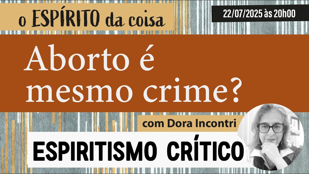 Espírito da coisa 115 - Aborto é mesmo crime?