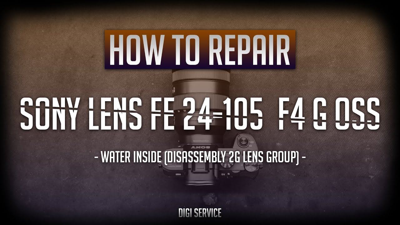 How to repair Sony lens FE 24-105 мм F4 G OSS water inside (disassembly 2G lens group)