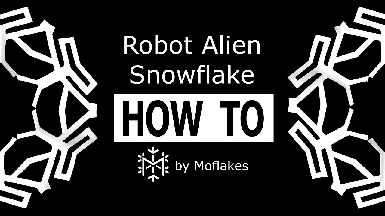Robot Alien Snowflake - Full Paper Snowflake Tutorial