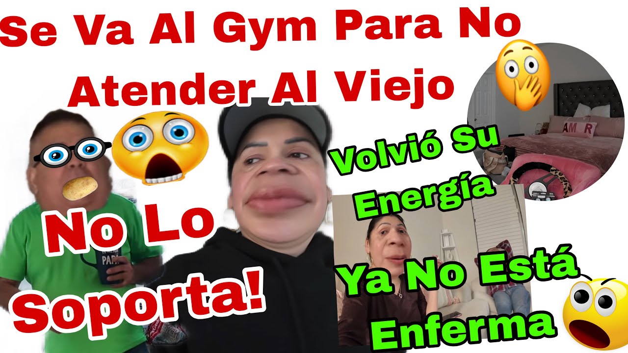 Se Va Al Gym Para No Atender Al Viejo👴🏻😂No Lo Soporta❗️😬Vilvio La Energía 😱🏋️‍♀️Ya No Está Enferma😷 