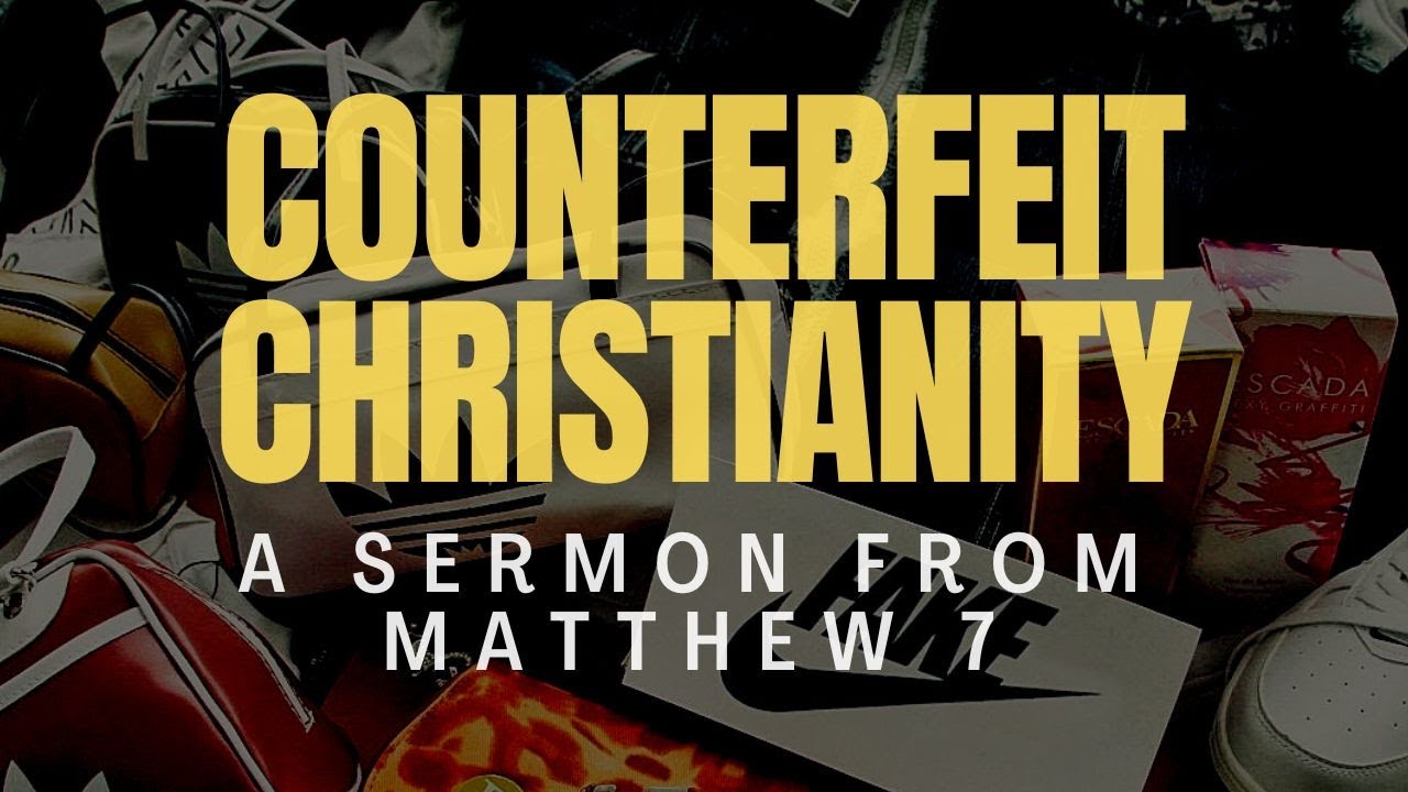 Counterfeit Christianity - Matthew 7:21-23