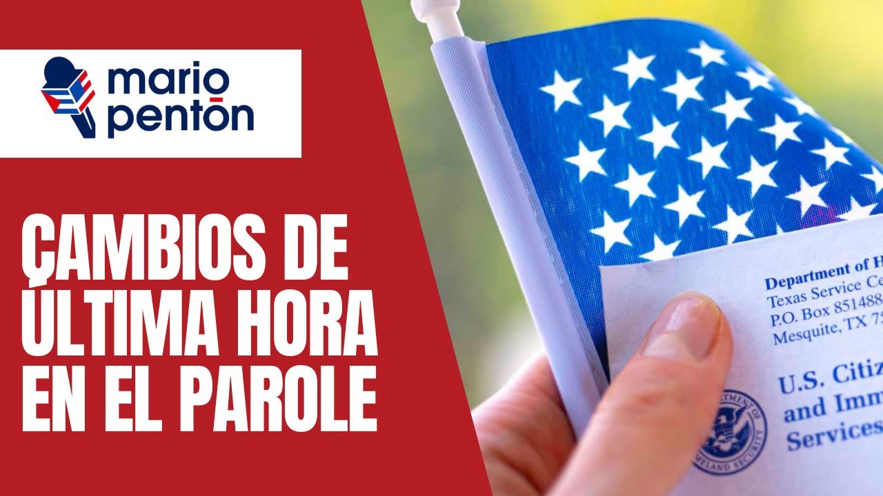 Cambios de última hora en el Parole Humanitario beneficiarán a miles de solicitudes