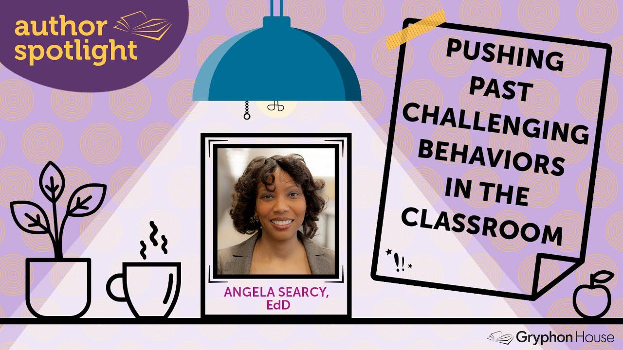 Pushing Past Challenging Behaviors in the Classroom&mdash;Angela Searcy, EdD