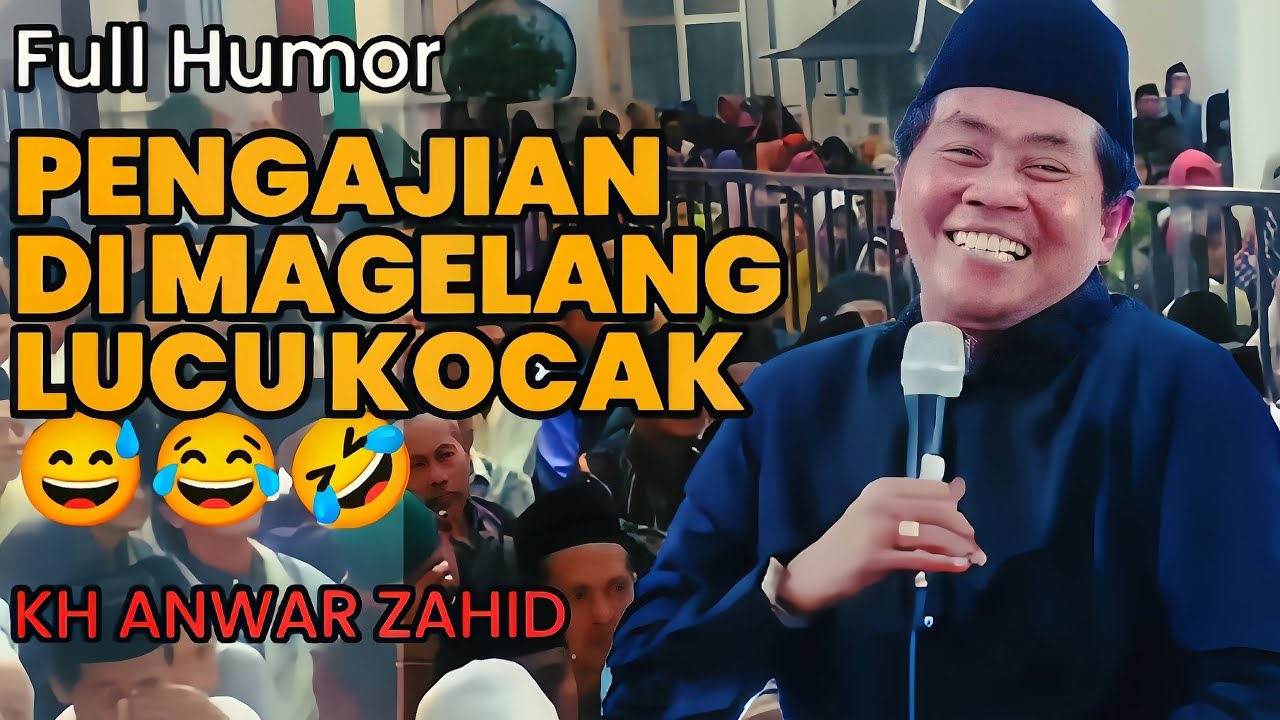 ABAH ANZA PENGAJIAN DI MAGELANG LUCU KOCAK - KH ANWAR ZAHID