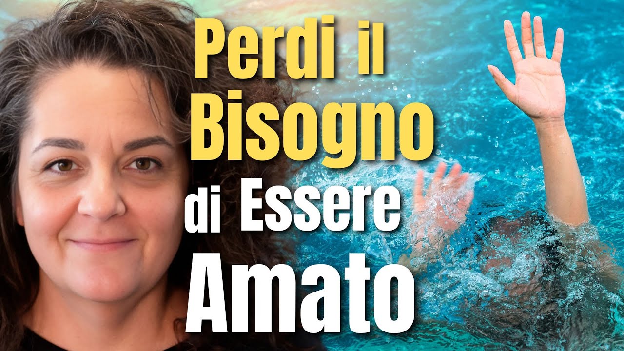 Perdi il BISOGNO di essere AMATO - Dott.ssa Giorgia Sitta