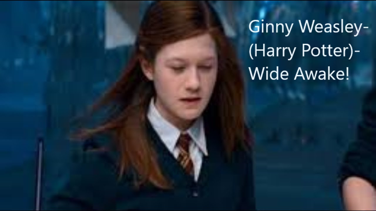 Ginny Weasley- (Harry Potter)- Wide Awake