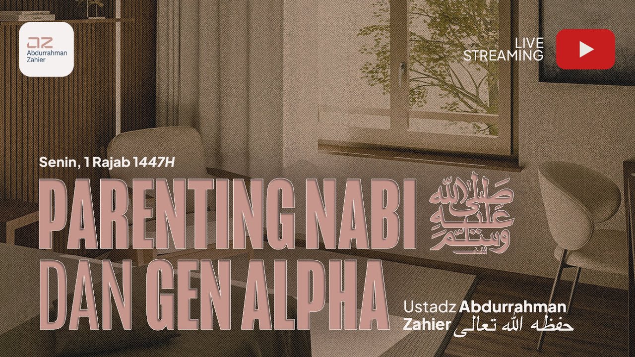 Parenting Nabi ﷺ & Gen Alpha - Ustadz Abdurrahman Zahier حفظه الله تعالى