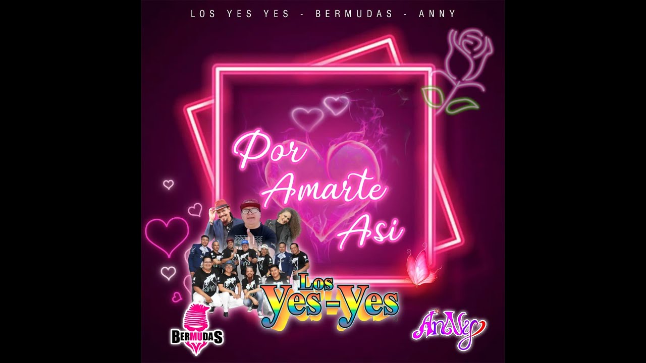 Por Amarte Así Video Oficial Los Yes Yes By Bermudas By Anny. 