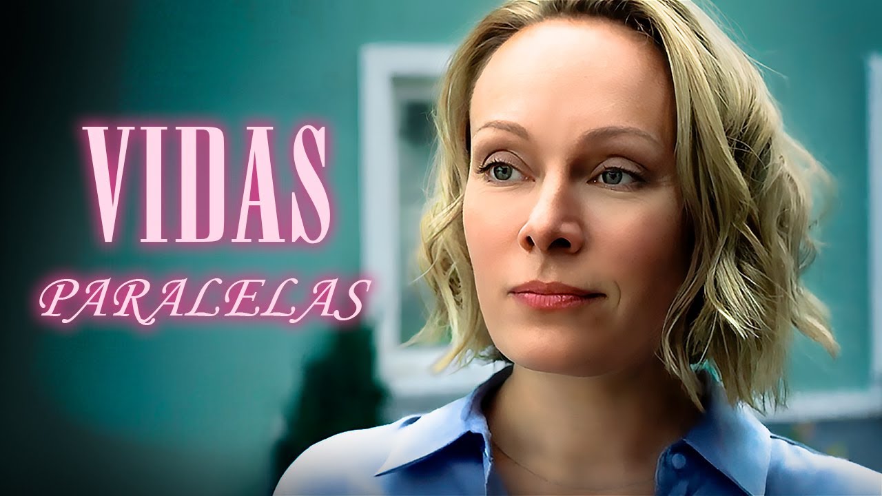 VIDAS PARALELAS | PELÍCULA COMPLETA EN ESPAÑOL LATINO | Mundo De Series