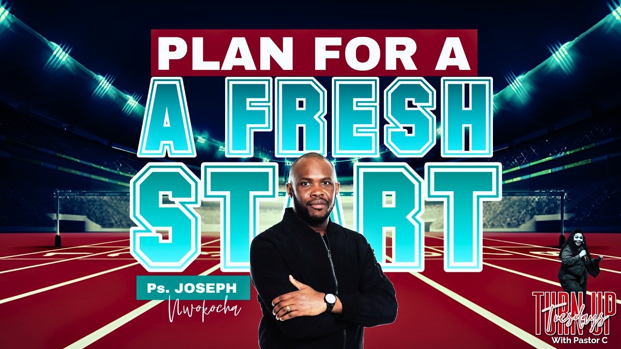 PLAN FOR A FRESH START | PASTOR JOSEPH | 17 MARCH | TURN UP TUESDAY WITH PASTOR C