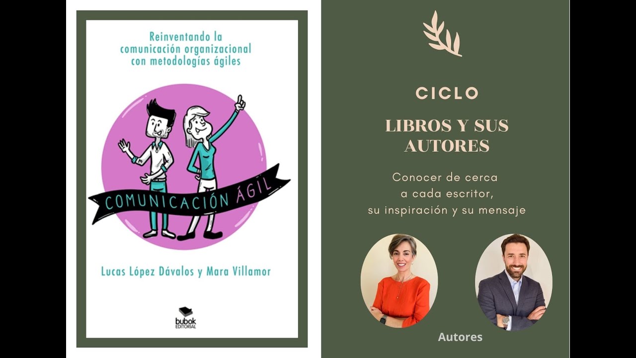 Libros y Autores: Comunicación ágil -Mara Villamor y Lucas Lopez Davalos -