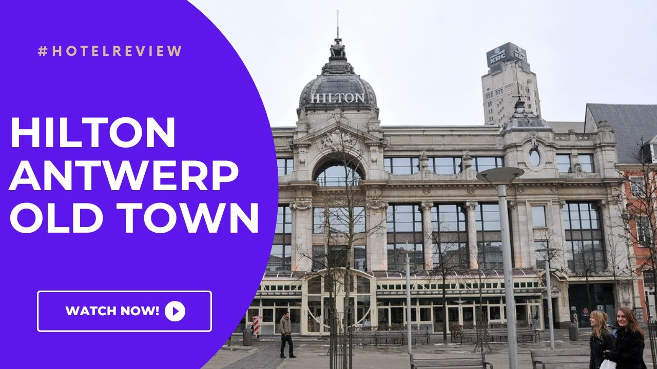 Hilton Antwerp Old Town | Timeless Elegance in Belgium