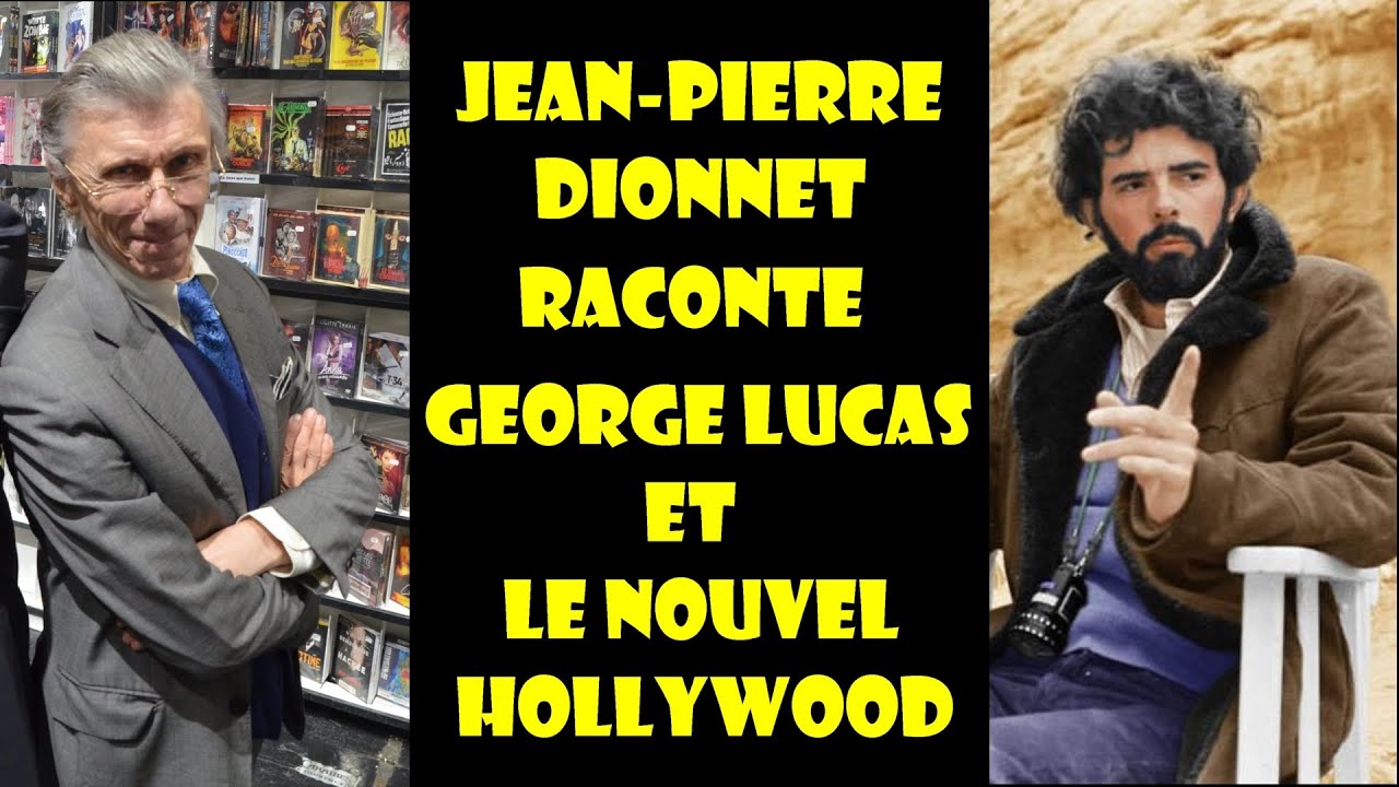 La rencontre  de Jean-Pierre Dionnet et George Lucas, et le nouvel Hollywood - Ciné Forever Vidéo