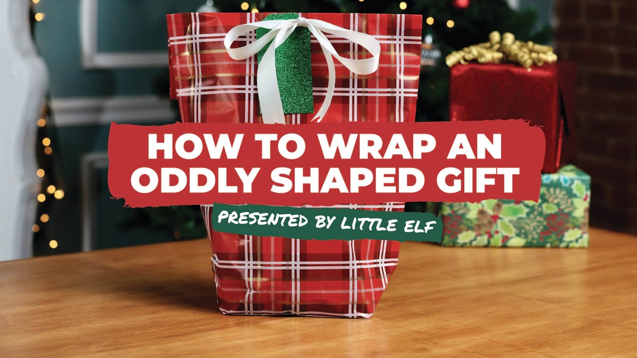 How To Wrap an Oddly Shaped Gift | Presented by Little ELF