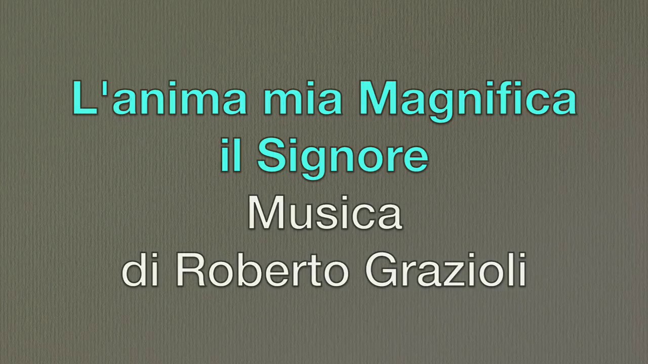 L' anima mia magnifica il Signore  