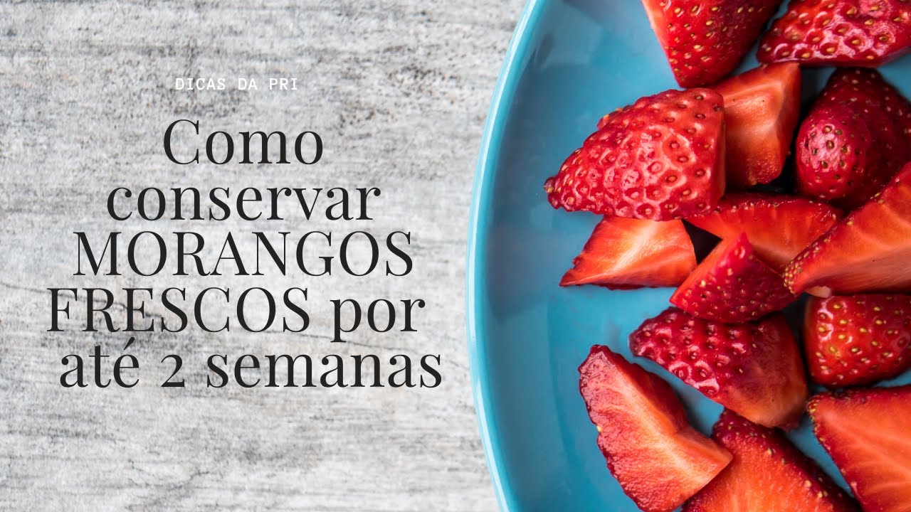 Como Conservar MORANGOS FRESCOS por até 2 Semanas
