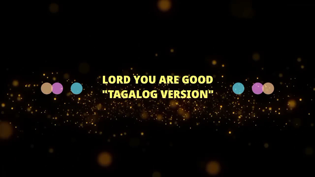 Lord You are Good (Tagalog Version) HIS LIFE CITY