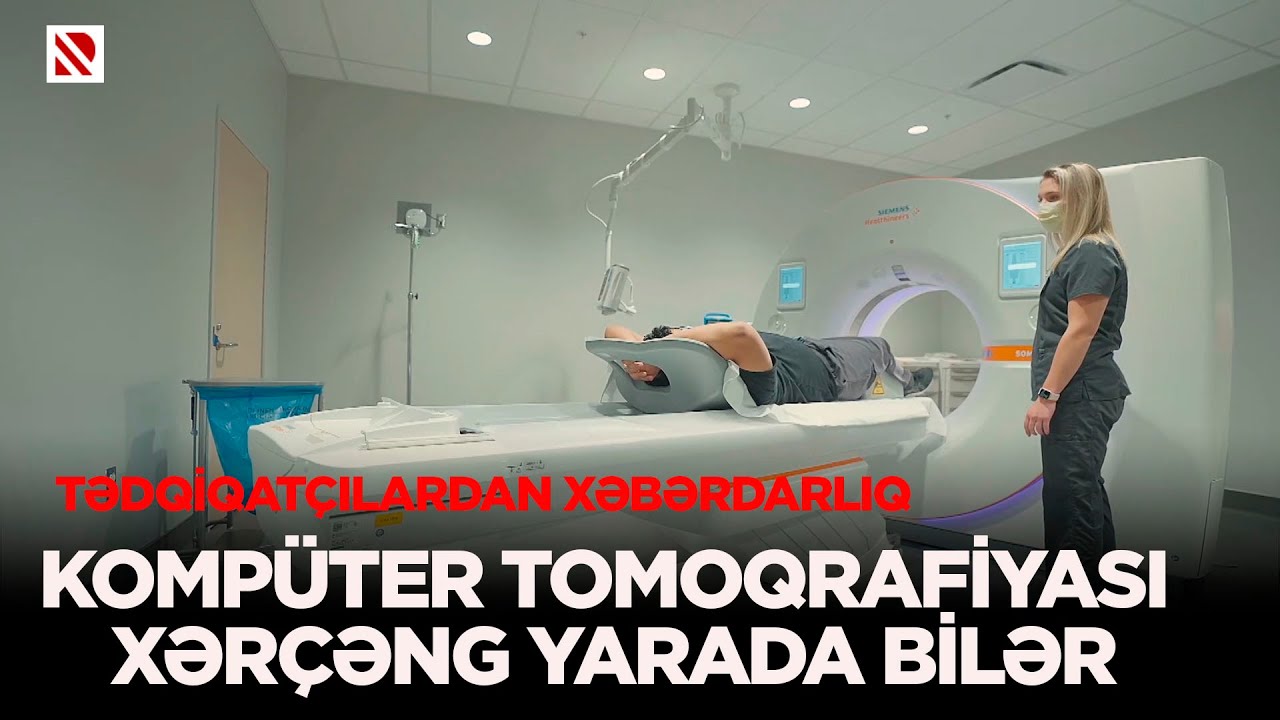 Yeni araşdırma: KT müayinə xərçəngə səbəb ola bilər