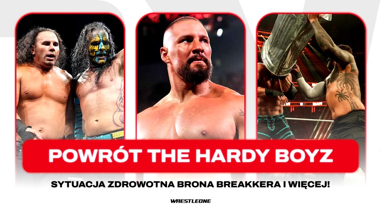 The Hardy Boyz powr&oacute;cą do WWE na WrestleManii 42? Sytuacja zdrowotna Brona Breakkera i więcej!