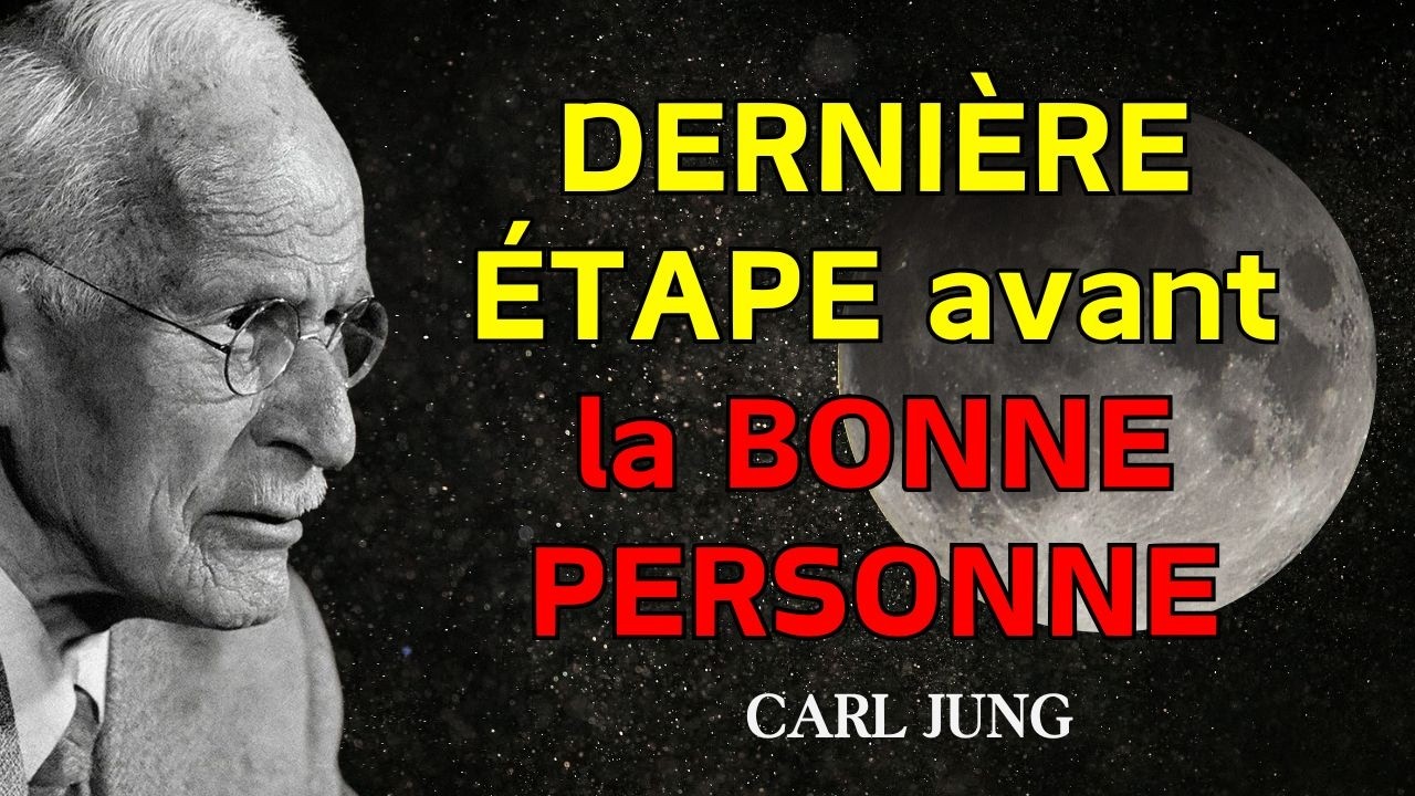 Si vous avez ressenti cela, c'était le dernier seuil – maintenant vient la bonne personne. Carl Jung