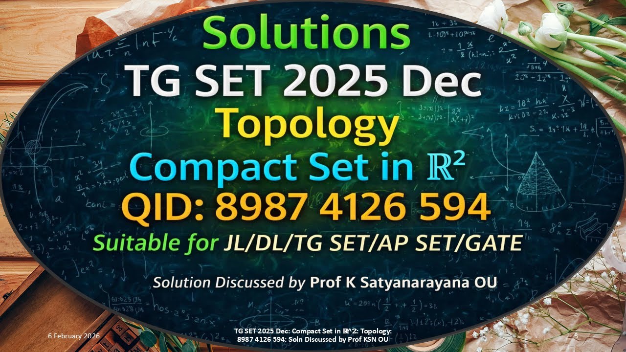 TG SET 2025 Dec | Compact Set in ℝ^𝟐 | Topology | 8987 4126 594 | Solution Discussed by Prof KSN OU