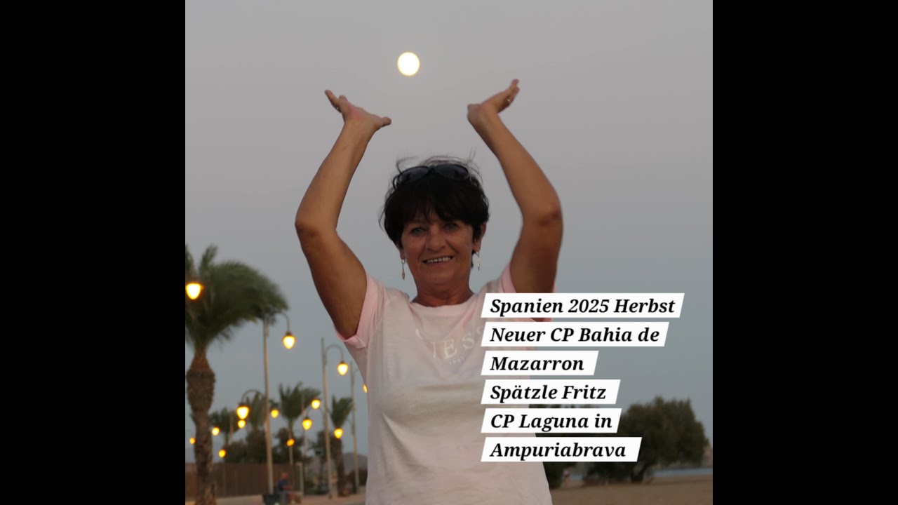 Spanien Herbst 2025, Teil 3, neuer Platz Bahia de Mazarron, Spätzle Fritz , CP Laguna/Ampuriabrava