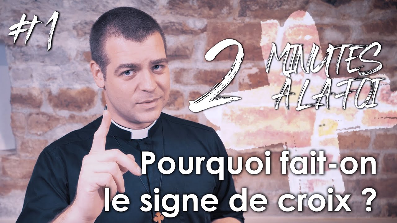 Pourquoi fait-on le signe de croix ?  2 minutes à la foi #1