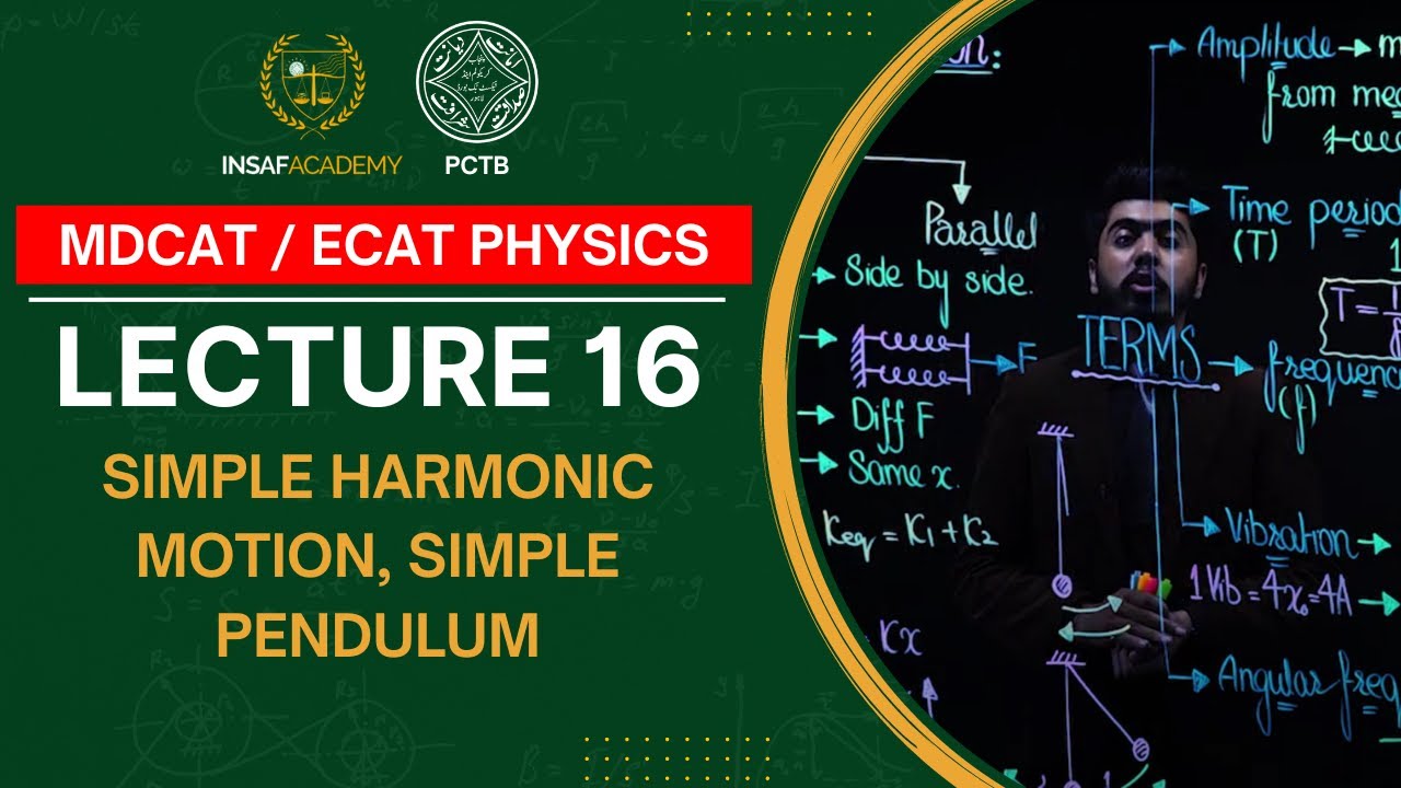 Physics MDCAT / ECAT | Lecture 16 | Simple Harmonic Motion, Simple Pendulum | PCTB Insaf Academy